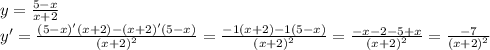y= \frac{5-x}{x+2} \\ 
y'=\frac{(5-x)'(x+2)-(x+2)'(5-x)}{(x+2)^{2}} =\frac{-1(x+2)-1(5-x)}{(x+2)^{2}} =\frac{-x-2-5+x}{(x+2)^{2}} = \frac{-7}{(x+2)^{2}} \\