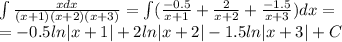 \int\limits \frac{xdx}{(x+1)(x+2)(x+3)}=\int\limits( \frac{-0.5}{x+1} + \frac{2}{x+2} + \frac{-1.5}{x+3})dx= \\ 
=-0.5ln|x+1|+2ln|x+2|-1.5ln|x+3|+C
