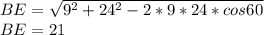 BE=\sqrt{9^2+24^2-2*9*24*cos60} \\
BE=21