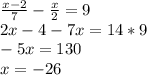 \frac{ x-2} { 7} - \frac{x }{ 2 } = 9 \\ 
2x-4-7x=14*9 \\ 
-5x=130 \\ 
x=-26