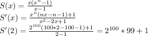 S(x)=\frac{x(x^{n}-1)}{x-1}\\
S'(x) = \frac{x^{n}(nx-n-1)+1}{x^2-2x+1}\\ S'(2)=\frac{2^{100}(100*2-100-1)+1}{2-1}=2^{100}*99+1\\
