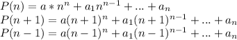 P(n)=a*n^n+a_{1}n^{n-1}+...+a_{n}\\
P(n+1)=a(n+1)^n+a_{1}(n+1)^{n-1}+...+a_{n}\\
P(n-1)=a(n-1)^n+a_{1}(n-1)^{n-1}+...+a_{n}