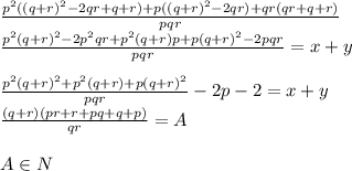 \frac{p^2((q+r)^2-2qr+q+r)+p((q+r)^2-2qr)+qr(qr+q+r)}{pqr} \\
\frac{p^2(q+r)^2-2p^2qr+p^2(q+r)p+p(q+r)^2-2pqr}{pqr}=x+y\\\\ 
\frac{p^2(q+r)^2+p^2(q+r)+p(q+r)^2}{pqr}-2p-2=x+y\\ 
\frac{(q+r)(pr+r+pq+q+p
)}{qr}=A\\\\
 A \in N \\
\\

