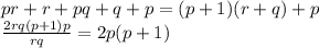 pr+r+pq+q+p =(p+1)(r+q)+p\\
\frac{2rq(p+1)p}{rq}=2p(p+1)