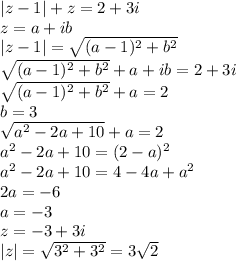 |z-1|+z=2+3i\\
 z=a+ib\\ 
 |z-1|=\sqrt{(a-1)^2+b^2}\\
\sqrt{(a-1)^2+b^2}+a+ib=2+3i\\
\sqrt{(a-1)^2+b^2}+a=2\\
b=3\\
\sqrt{a^2-2a+10}+a=2\\
a^2-2a+10=(2-a)^2\\
a^2-2a+10=4-4a+a^2\\
2a=-6\\
 a=-3\\ 
z=-3+3i \\
 |z|=\sqrt{3^2+3^2}=3\sqrt{2}
