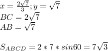 x=\frac{2\sqrt{7}}{3} ; y=\sqrt{7}\\
 BC=2\sqrt{7}\\
 AB=\sqrt{7}\\\\
 S_{ABCD}=2*7*sin60 = 7\sqrt{3}