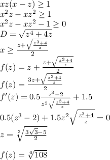 xz(x-z) \geq 1\\
x^2z-xz^2 \geq 1\\
x^2z-xz^2-1 \geq 0\\
D=\sqrt{z^4+4z}\\
 x \geq \frac{ z+\sqrt{\frac{z^3+4}{z}}}{2} \\
f(z) = z + \frac{z+\sqrt{\frac{z^3+4}{z}}}{2} \\
f(z) = \frac{3z + \sqrt{\frac{z^3+4}{z}}}{2} \\
f'(z) = 0.5\frac{z^3-2}{z^2 \sqrt{\frac{z^3+4}{z}}} + 1.5\\ 
 0.5(z^3-2)+1.5z^2\sqrt{\frac{z^3+4}{z}} = 0\\
 z=\sqrt[3] { \frac{ 3\sqrt{3}-5}{2}}\\\\
f(z) = \sqrt[6]{108}