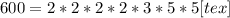 600=2*2*2*2*3*5*5
<img src=