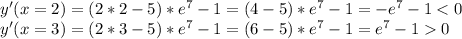 y'(x=2)=(2*2-5)*e^7-1=(4-5)*e^7-1=-e^7-1<0 \\ 
y'(x=3)=(2*3-5)*e^7-1=(6-5)*e^7-1=e^7-10 \\