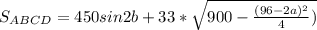 S_{ABCD}=450sin2b + 33*\sqrt{900-\frac{ (96-2a )^2 }{4})
