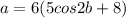 a=6(5cos2b+8)