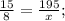 \frac{15}{8}= \frac{195}{x};
