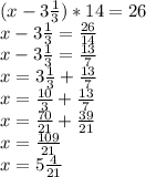 (x-3 \frac{1}{3} )*14=26 \\ 
x-3 \frac{1}{3} = \frac{26}{14} \\ 
x-3 \frac{1}{3}= \frac{13}{7} \\ 
x=3 \frac{1}{3}+ \frac{13}{7} \\ 
x=\frac{10}{3}+ \frac{13}{7} \\ 
x=\frac{70}{21}+ \frac{39}{21} \\ 
x= \frac{109}{21} \\ 
x=5 \frac{4}{21} \\