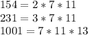 154=2*7*11 \\ 
231=3*7*11 \\ 
1001=7*11*13 \\