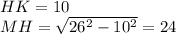 HK=10\\
MH = \sqrt{26^2-10^2}=24