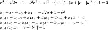 x^4+\sqrt{2a+1-b^2}x^3+ax^2-(c+|b|^a)x+|c-|a|^b|+1=0 \\\\
x_{1}+x_{2}+x_{3}+x_{4}=-\sqrt{2a+1-b^2}\\
x_{1}x_{2}+x_{1}x_{3}+x_{1}x_{4}+x_{2}x_{3}+x_{2}x_{4}+x_{3}x_{4}=a\\
x_{1}x_{2}x_{3}+x_{1}x_{2}x_{4} + x_{1}x_{3}x_{4}+x_{2}x_{3}x_{4}=|c+|a|^b|\\
x_{1}x_{2}x_{3}x_{4}=|c-|b|^a|+1\\\\ 
 

