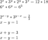2^x*3^y*2^y*3^x=12*18\\
6^x*6^y=6^3\\\\
2^{x-y}*3^{y-x}=\frac{2}{3}\\
x-y=1\\\\
x+y=3\\
x-y=1