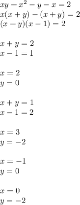xy+x^2-y-x=2\\ x(x+y)-(x+y)=2\\ (x+y)(x-1)=2\\\\ x+y=2\\ x-1=1\\\\ x=2\\ y=0\\\\
x+y=1\\
x-1=2\\\\
x=3\\
y=-2\\\\
x=-1\\
y=0 \\\\
 x=0\\
 y=-2