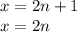 x=2n+1\\
x=2n