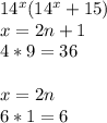 14^x(14^x+15)\\
 x=2n+1\\
 4*9=36\\\\
 x=2n\\
 6*1=6