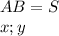 AB=S\\ 
x;y