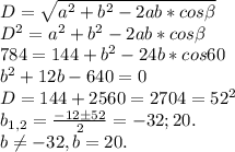 D=\sqrt{a^{2}+ b^{2}-2ab*cos\beta} \\ 
D^{2} = a^{2}+ b^{2}-2ab*cos\beta \\ 
784 = 144+ b^{2}-24b*cos60 \\ 
b^{2}+12b-640=0 \\ 
D=144+2560=2704=52^{2} \\ 
b_{1,2}= \frac{-12{б}52}{2}=-32;20. \\ 
b \neq -32,b=20.