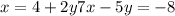 x=4+2y
7x-5y=-8


