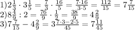 1)2 \frac{1}{3}\cdot 3 \frac{1}{5} = \frac{7}{3}\cdot \frac{16}{5}= \frac{7\cdot16}{3\cdot 5}= \frac{112}{15} =7 \frac{7}{15} \\ 
2) 8 \frac{4}{9}:2= \frac{76}{9} \cdot \frac{1}{2}= \frac{38}{9} =4 \frac{2}{9} \\ 3)7 \frac{7}{15} -4 \frac{2}{9}=3 \frac{7\cdot 3-2\cdot 5}{45}=7 \frac{11}{45}