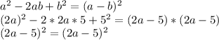a^2-2ab+b^2=(a-b)^2\\
(2a)^2-2*2a*5+5^2=(2a-5)*(2a-5)\\
(2a-5)^2=(2a-5)^2\\