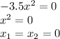 -3.5x^2=0\\
x^2=0\\
x_1=x_2=0