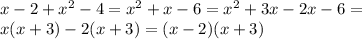 x-2+x^2-4=x^2+x-6=x^2+3x-2x-6=\\
x(x+3)-2(x+3)=(x-2)(x+3)