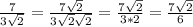 \frac{7}{ 3\sqrt{2} } = \frac{7\sqrt{2}}{3\sqrt{2}\sqrt{2}}= \frac{7\sqrt{2}}{3*2}= \frac{7\sqrt{2}}{6}