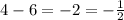 4-6=-2=- \frac{1}{2} 

