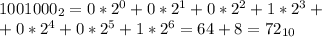 1001000_2=0*2^0+0*2^1+0*2^2+1*2^3+\\
+0*2^4+0*2^5+1*2^6=64+8=72_{10}