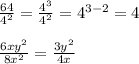 \frac{64}{4^2}=\frac{4^3}{4^2}=4^{3-2}=4\\
\\
\frac{6xy^2}{8x^2}=\frac{3y^2}{4x}