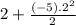 2+ \frac{(-5).2^2}{2}