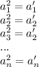 a_{1}^2=a_{1}'\\
 a_{2}^2=a_{2}'\\
 a_{3}^2=a_{2}'\\
 ...\\
 a_{n}^2=a_{n}'