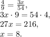 \frac{4}{9}=\frac{3x}{54}, \\
3x\cdot9=54\cdot4, \\
27x=216, \\
x=8.