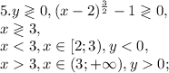 5. y\gtrless 0,(x-2)^\frac{3}{2}-1 \gtrless 0,\\
x\gtrless 3,\\
x<3, x\in[2;3), y<0, \\
x3, x\in(3;+\infty), y0;