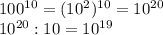 100^{10}=(10^2)^{10}=10^{20}
 \\ 10^{20} : 10=10^{19}