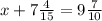 x+7 \frac{4}{15}=9 \frac{7}{10}
