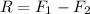 R = F_{1} - F_{2}