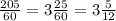 \frac{205}{60}=3 \frac{25}{60}=3 \frac{5}{12}