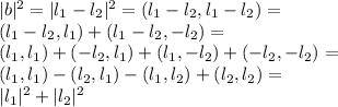 |b|^2=|l_1-l_2|^2=(l_1-l_2,l_1-l_2)=\\
(l_1-l_2,l_1)+(l_1-l_2,-l_2)=\\
(l_1,l_1)+(-l_2,l_1)+(l_1,-l_2)+(-l_2,-l_2)=\\
(l_1,l_1)-(l_2,l_1)-(l_1,l_2)+(l_2,l_2)=\\
|l_1|^2+|l_2|^2