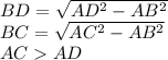 BD=\sqrt{ AD^2-AB^2 }\\
 BC=\sqrt{ AC^2-AB^2 }\\
 ACAD\\
