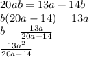 20ab=13a+14b\\
b(20a-14)=13a\\
b=\frac{13a}{20a-14}\\
\frac{13a^2}{20a-14}\\
