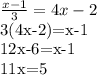 \frac{x-1}{3} = 4x-2

3(4x-2)=x-1


12x-6=x-1

11x=5

