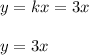 y=kx=3x\\
\\
y=3x