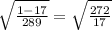 \sqrt{ \frac{1-17}{289} } = \sqrt{ \frac{272}{17} } 
