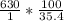 \frac{630}{1} * \frac{100}{35.4}
